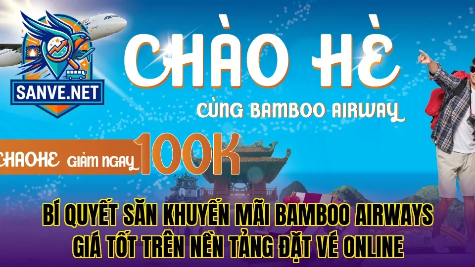 Bí quyết săn khuyến mãi Bamboo Airways giá tốt trên nền tảng đặt vé online