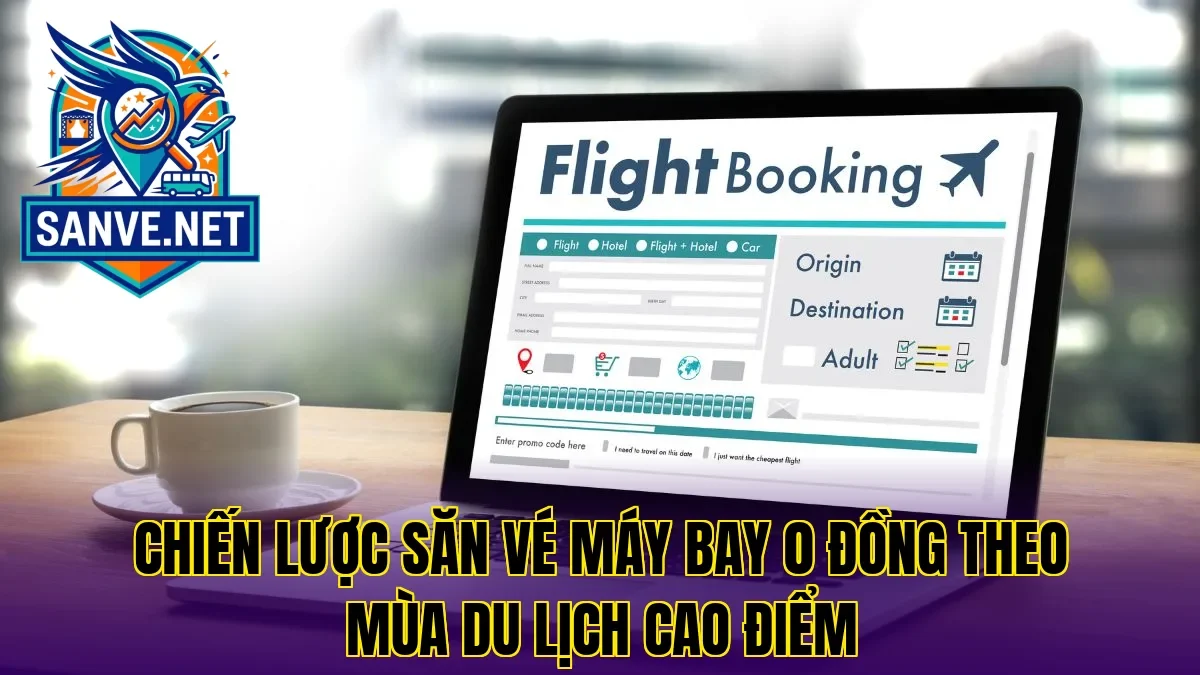 Chiến lược săn vé máy bay 0 đồng theo mùa du lịch cao điểm