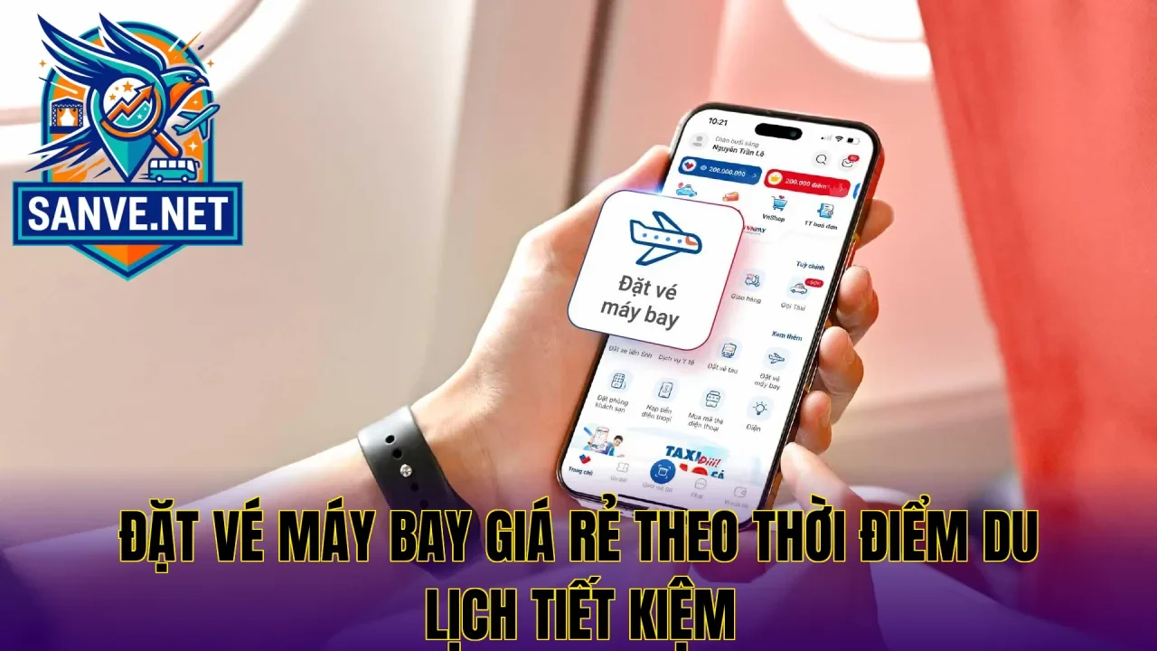 Đặt vé máy bay giá rẻ theo thời điểm du lịch tiết kiệm