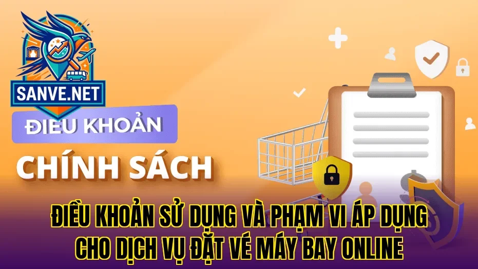 Điều khoản sử dụng và phạm vi áp dụng cho dịch vụ đặt vé máy bay online