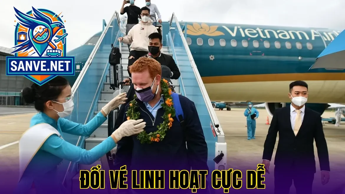 Đổi vé linh hoạt cực dễ