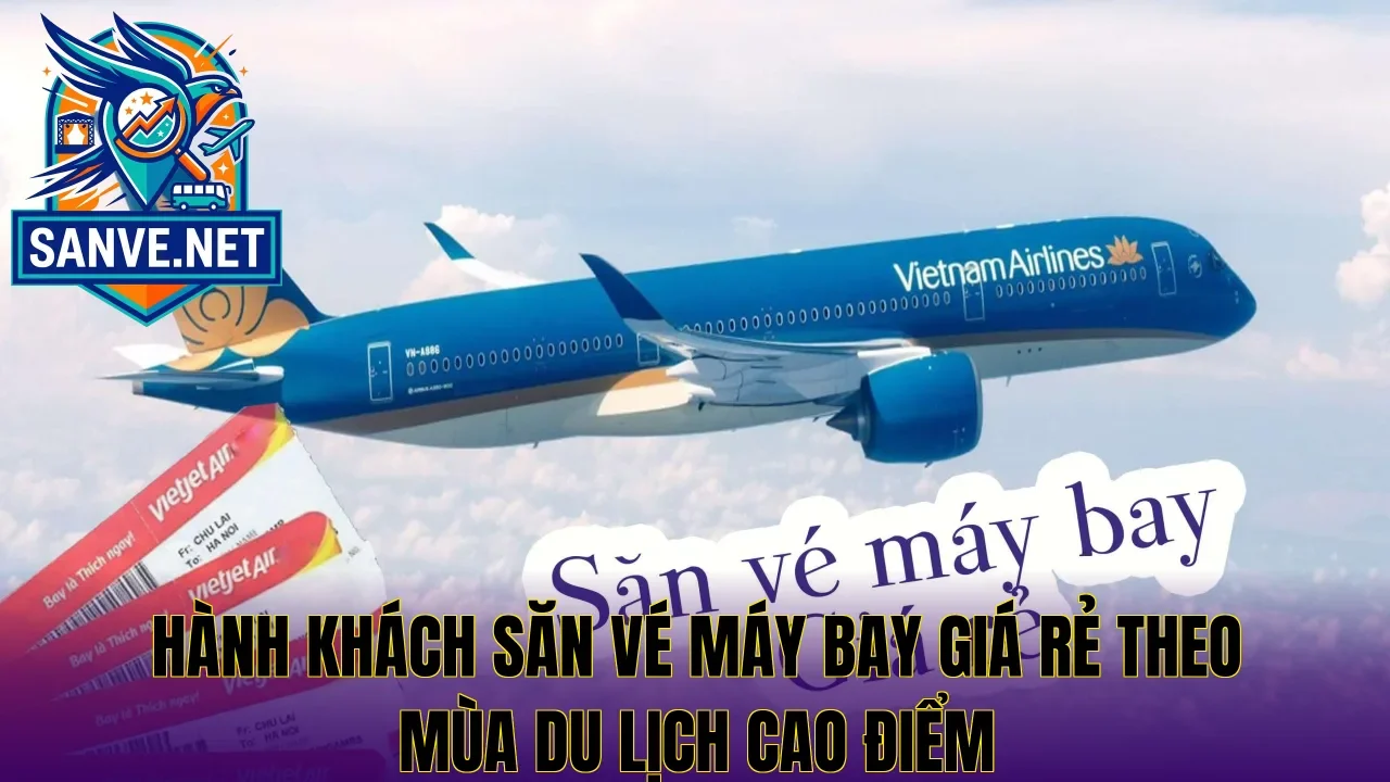 Hành khách săn vé máy bay giá rẻ theo mùa du lịch cao điểm