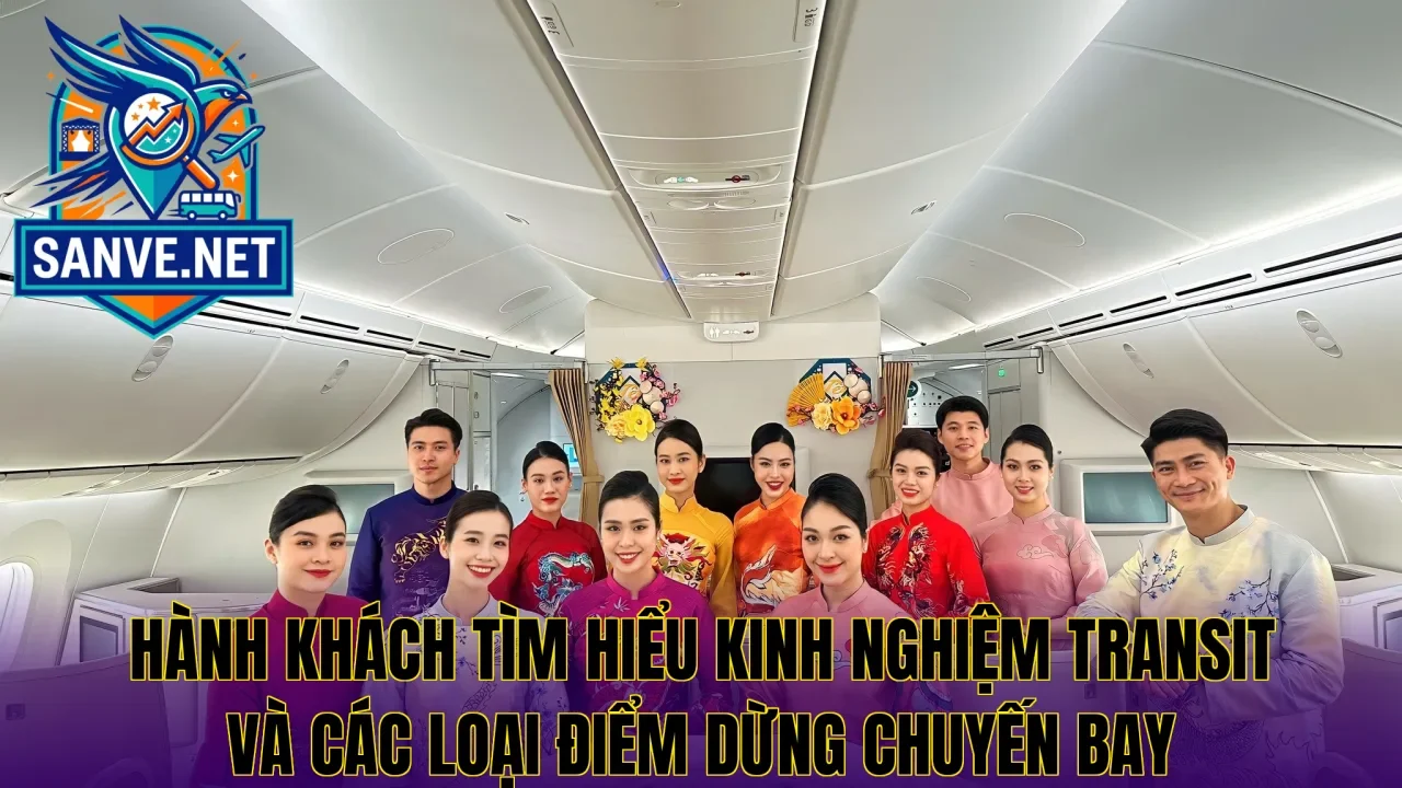 Hành khách tìm hiểu kinh nghiệm transit và các loại điểm dừng chuyến bay