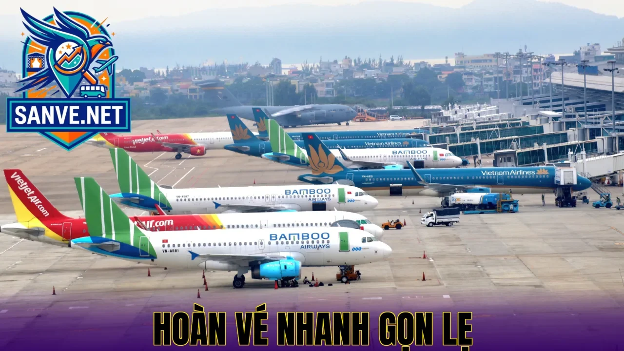 Hoàn vé nhanh gọn lẹ