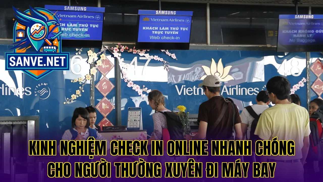 Kinh nghiệm check in online nhanh chóng cho người thường xuyên đi máy bay