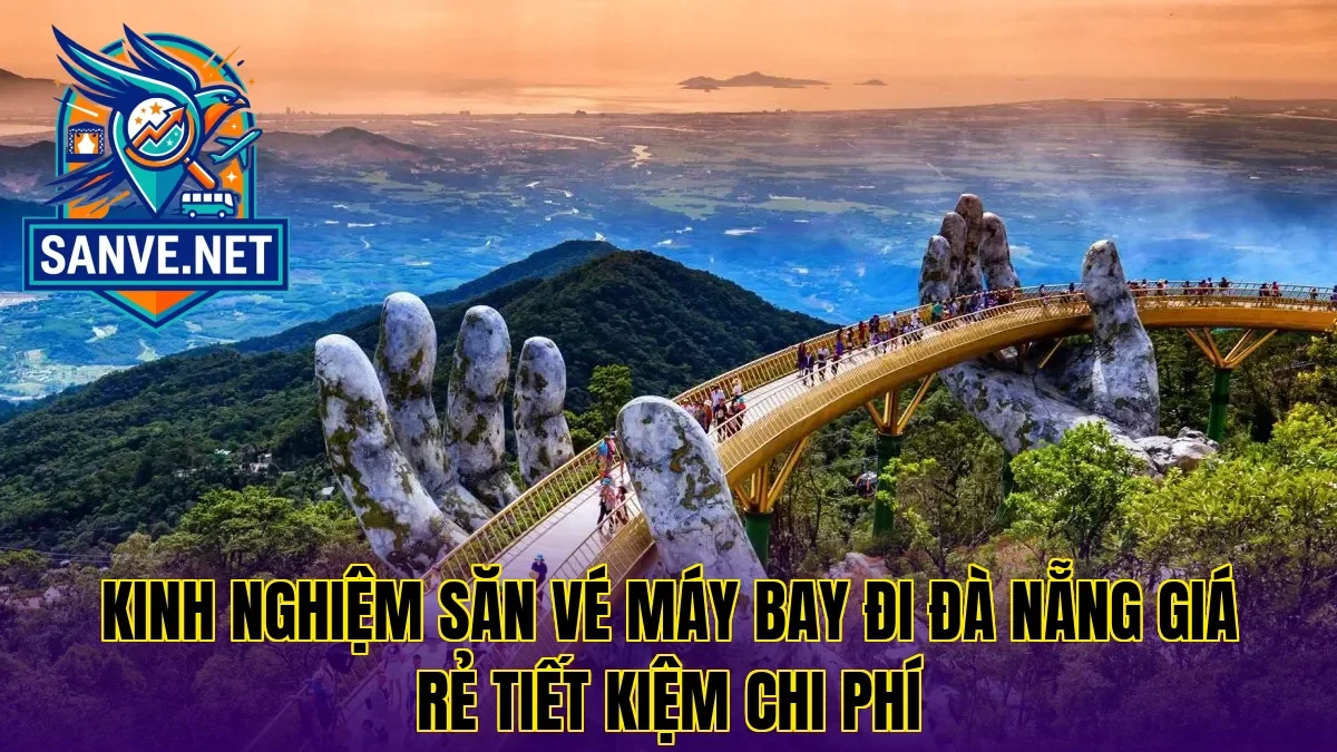 Kinh nghiệm săn vé máy bay đi Đà Nẵng giá rẻ tiết kiệm chi phí