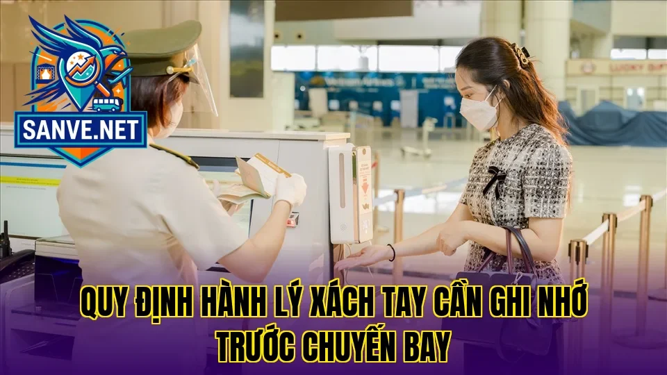 Quy định hành lý xách tay cần ghi nhớ trước chuyến bay