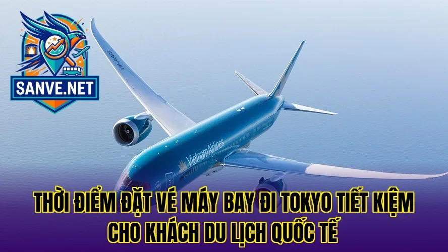 Thời điểm đặt vé máy bay đi Tokyo tiết kiệm cho khách du lịch quốc tế