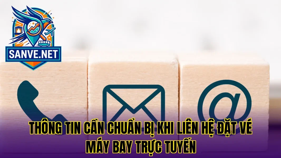 Thông tin cần chuẩn bị khi liên hệ đặt vé máy bay trực tuyến