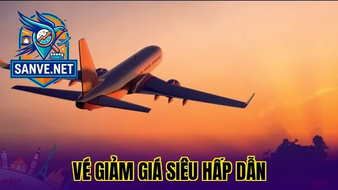 Vé giảm giá siêu hấp dẫn