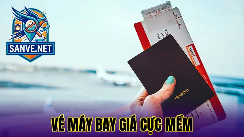 Vé máy bay giá cực mềm