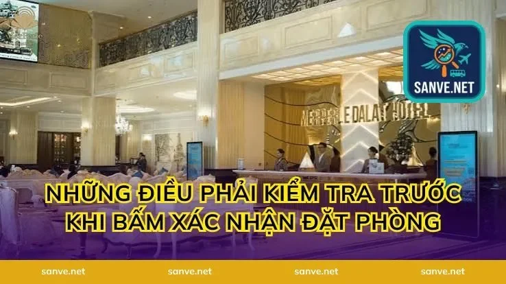 Những Điều Phải Kiểm Tra Trước Khi Bấm Xác Nhận Đặt Phòng